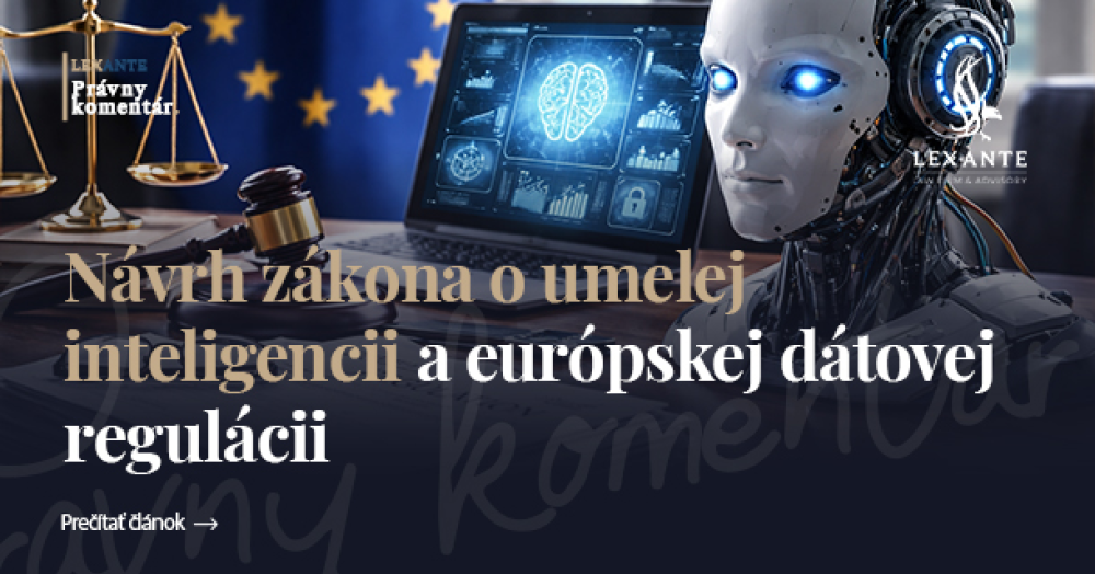 Gesetzentwurf zu künstlicher Intelligenz und europäischer Datenregulierung: ein Schritt in Richtung einer sichereren digitalen Zukunft in der Slowakei